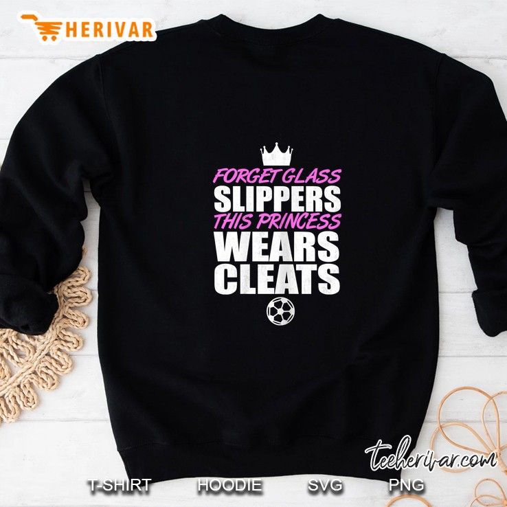 Forget Glass Slippers This Princess Wears Cleats Soccer Version Sweatshirt
