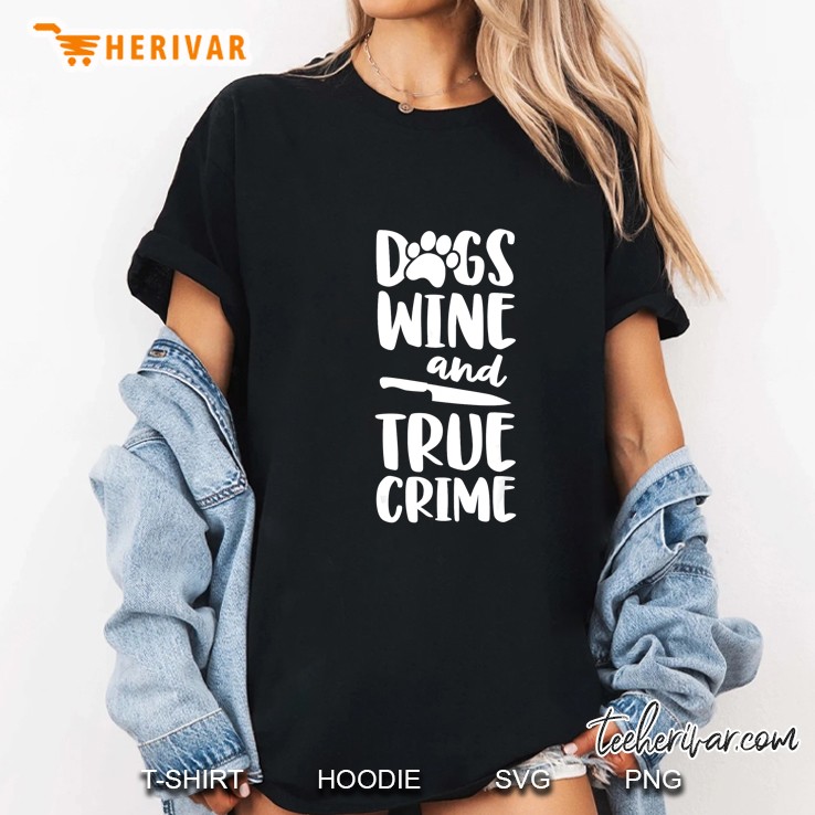Dogs Wine And True Crime Ladies Tee