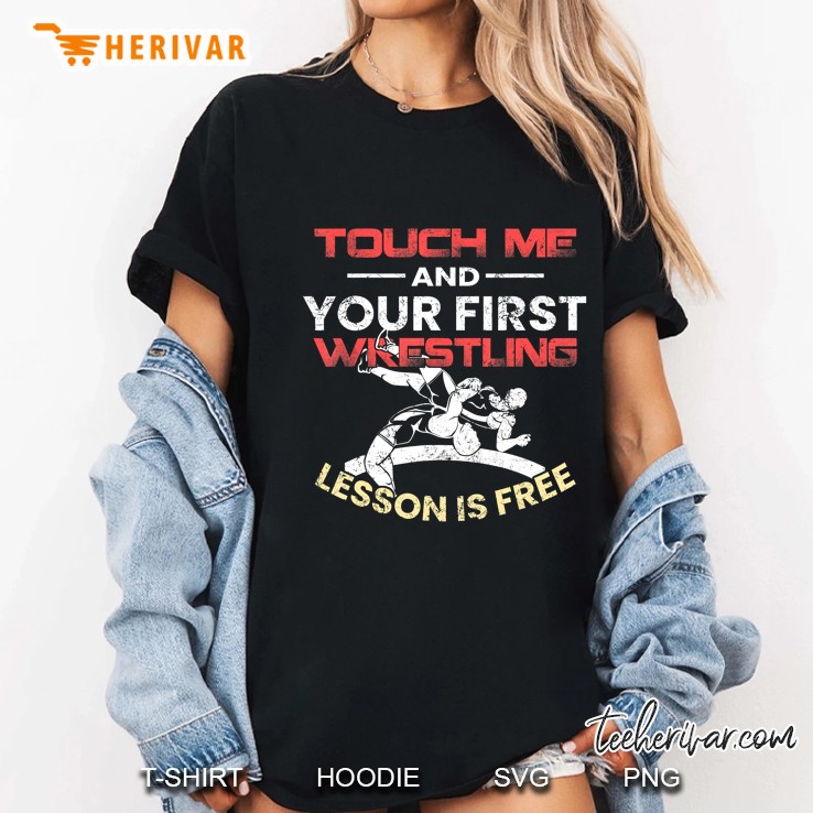 Touch Me And Your First Wrestling Lesson Is Free Ladies Tee