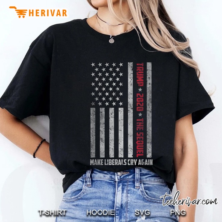 Trump 2020 The Sequel Make Liberals Cry Again American Flag Version Ladies Tee