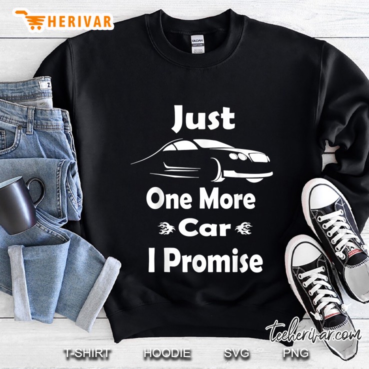 Just One More Car I Promise Sweatshirt
