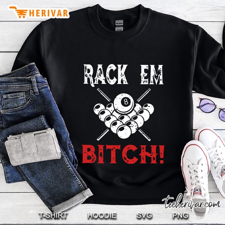 Rack Em Bitch Pool Billiards Version Sweatshirt