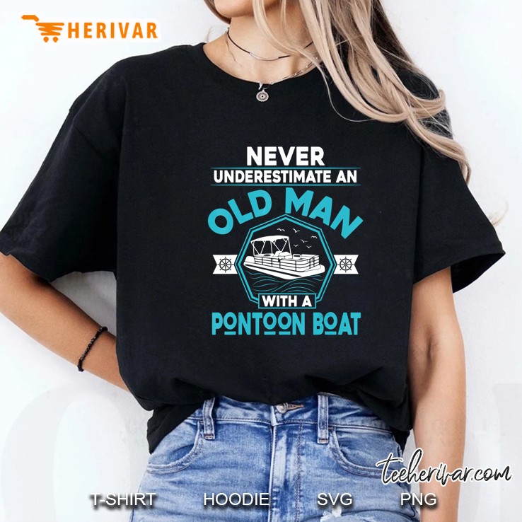 Never Underestimate An Old Man With A Pontoon Boat Ladies Tee