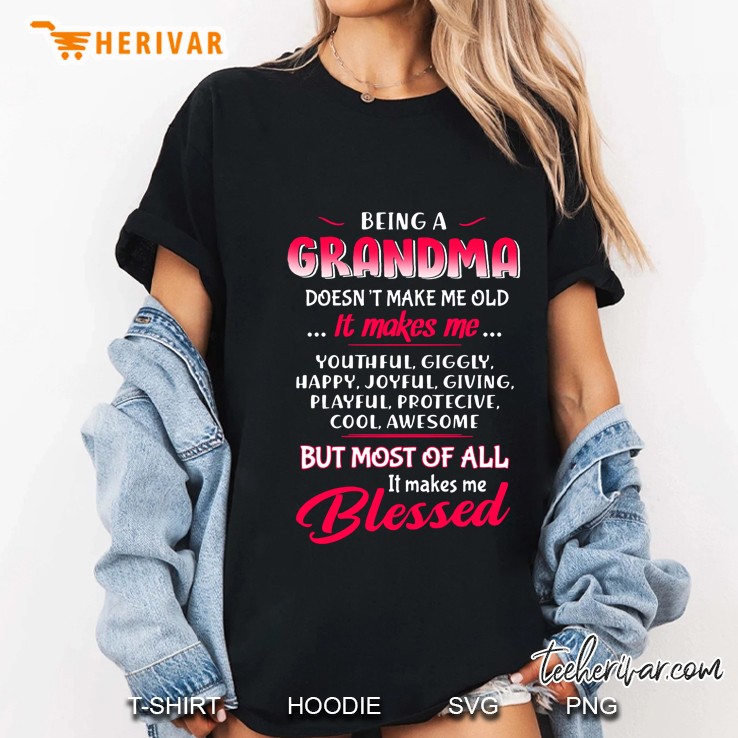 Being A Grandma Does Not Make Me Old It Makes Blessed Pink Version Ladies Tee
