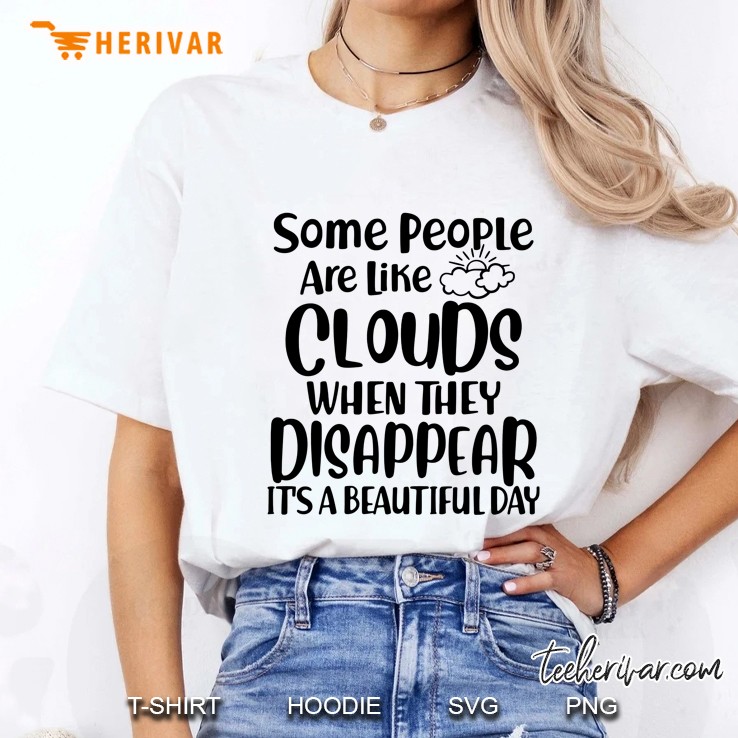 Some People Are Like Clouds When They Disappear It’s A Beautiful Day White Version Ladies Tee