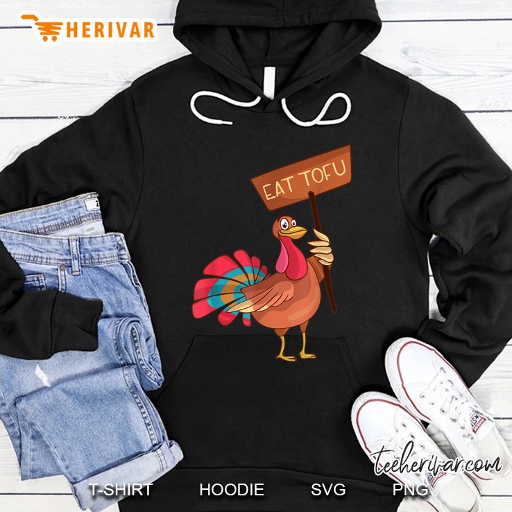 Eat Tofu Not Turkey Funny Thanksgiving Hoodie