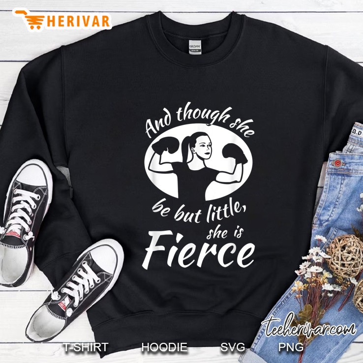 And Though She Be But Little She Is Fierce Version2 Sweatshirt
