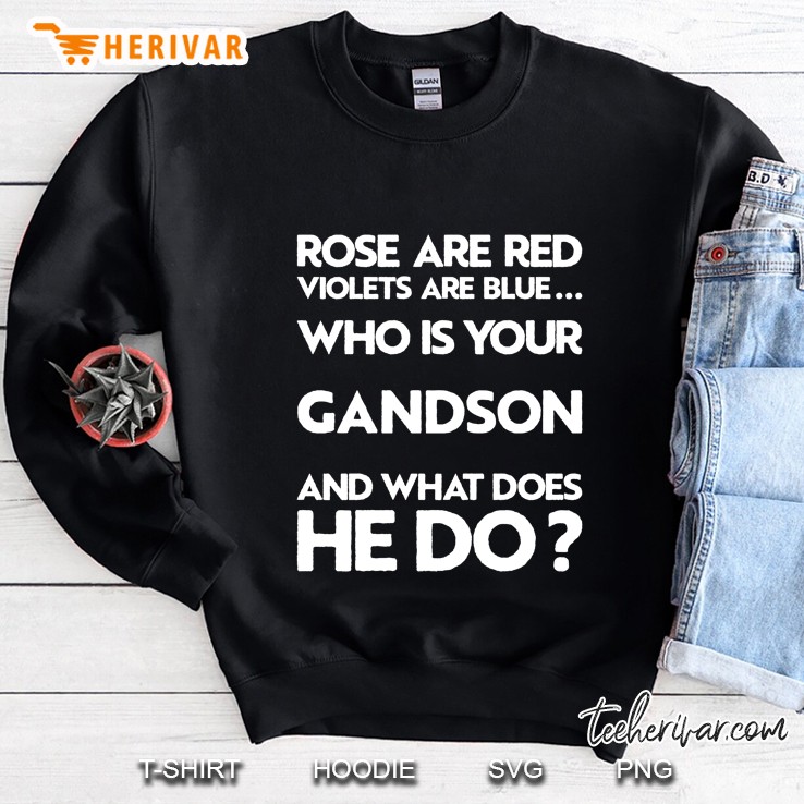 Rose Are Red Violets Are Blue Who Is Your Grandson And What Does He Do Black Version Sweatshirt