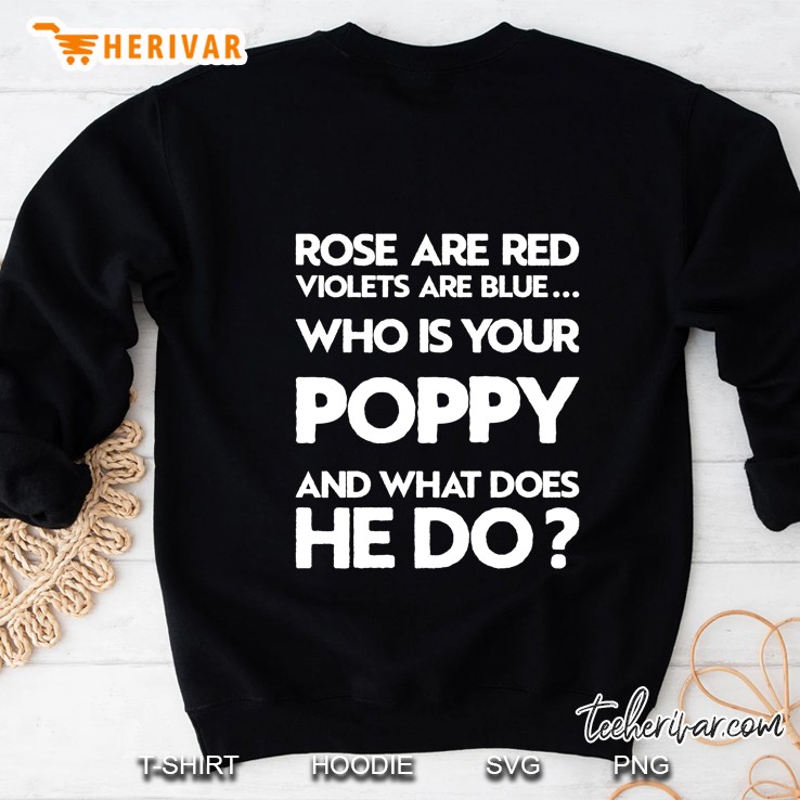Rose Are Red Violets Are Blue Who Is Your Poppy And What Does He Do Black Version Sweatshirt