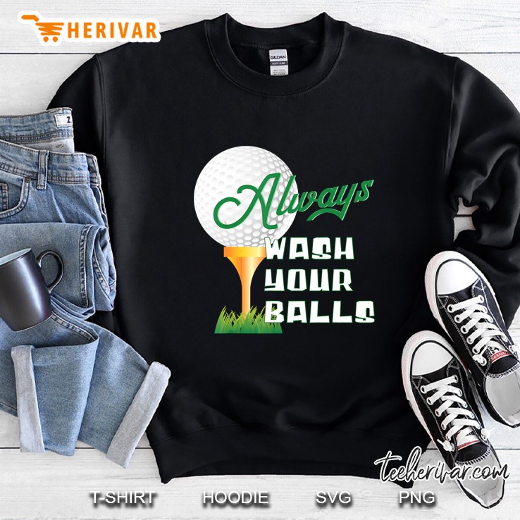 Always Wash Your Balls Golf Sweatshirt
