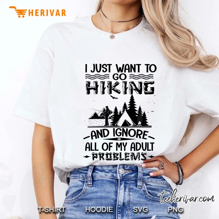 I Just Want To Go Hiking And Ignore All Of My Adult Problems - Herivar Version Ladies Tee