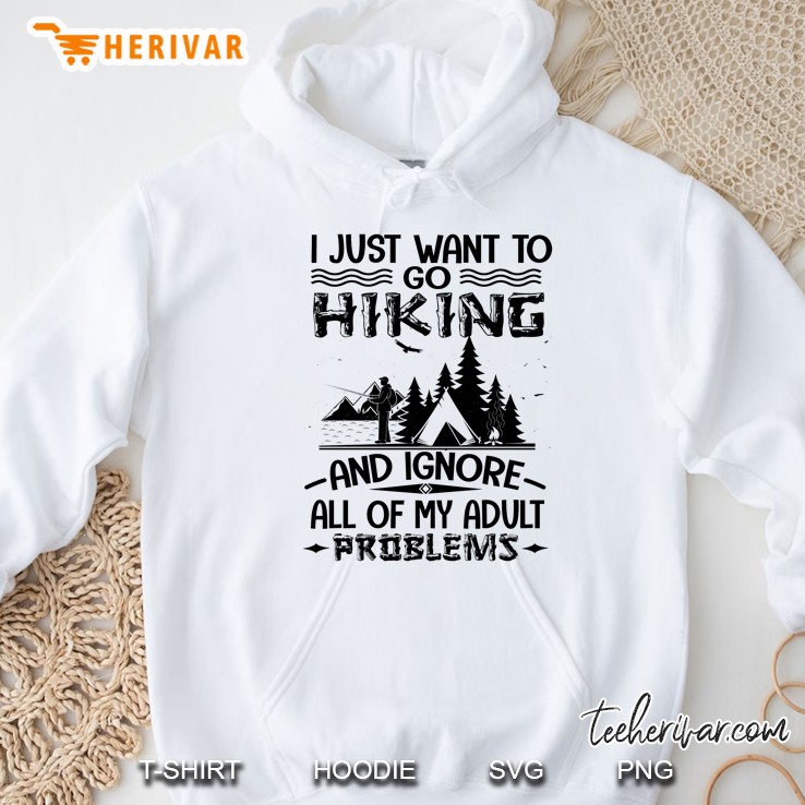 I Just Want To Go Hiking And Ignore All Of My Adult Problems - Herivar Version Hoodie