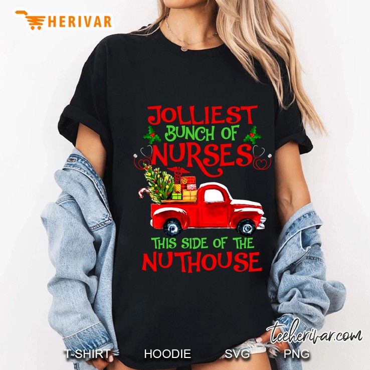 Jolliest Bunch Of Nurses This Side Of The Nuthouse Christmas Red Truck Version Ladies Tee