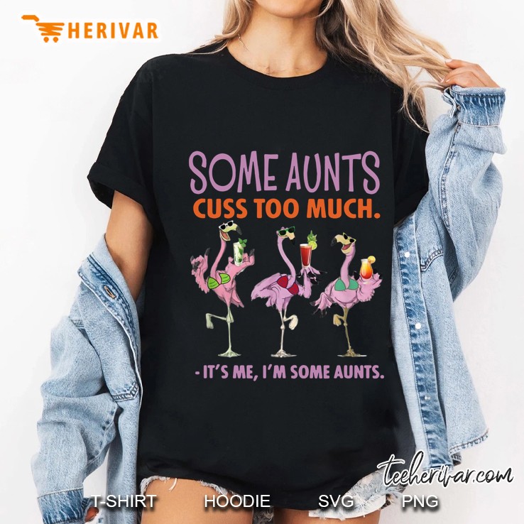 Some Aunts Cuss Too Much It’s Me I’m Some Aunts Flamingo On The Beach Version Ladies Tee