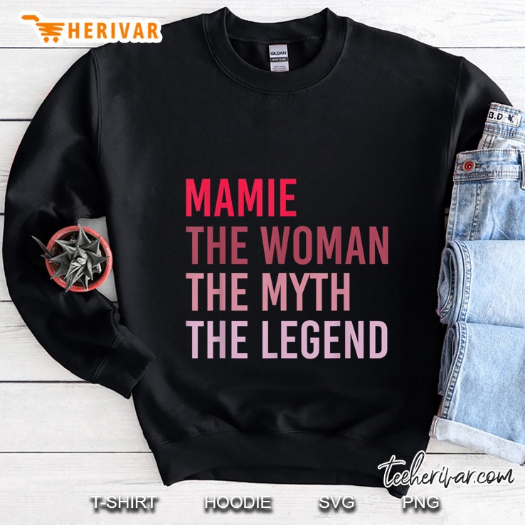 Mamie The Woman The Myth The Legend Sweatshirt