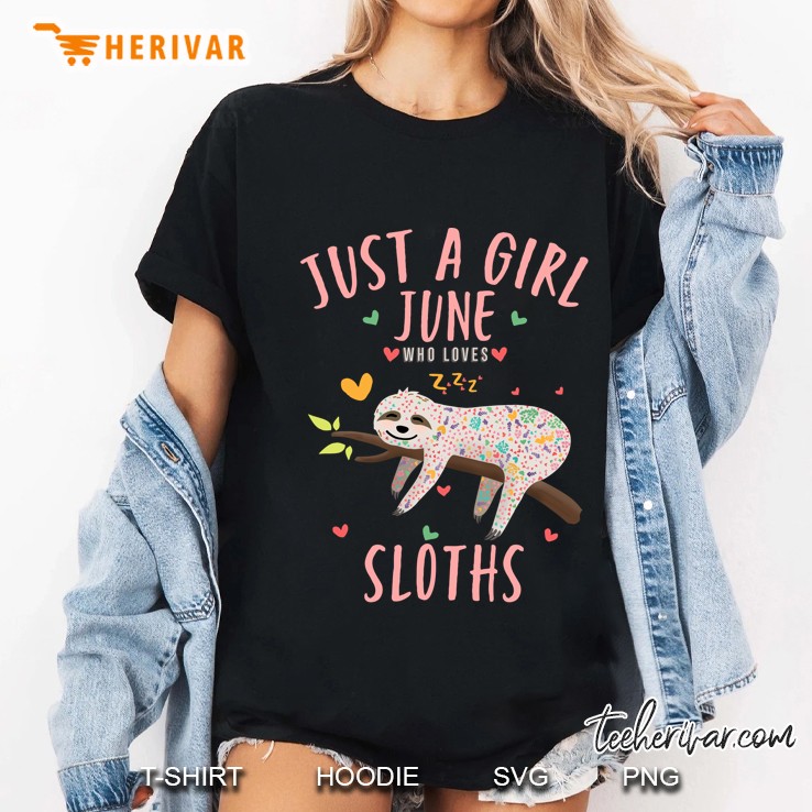Funny Just a Girl June Who Loves Sloths Lover Gift Version Ladies Tee