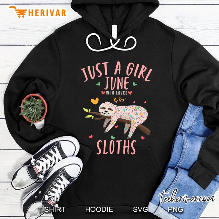 Funny Just a Girl June Who Loves Sloths Lover Gift Version Hoodie