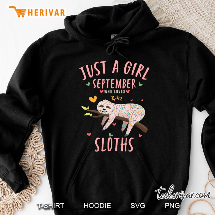 Funny Just a Girl September Who Loves Sloths Lover Gift Version Hoodie