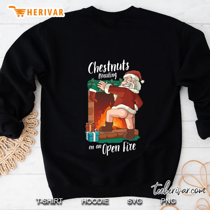 Chestnuts Roasting On An Open Fire Funny Santa Claus Sweatshirt