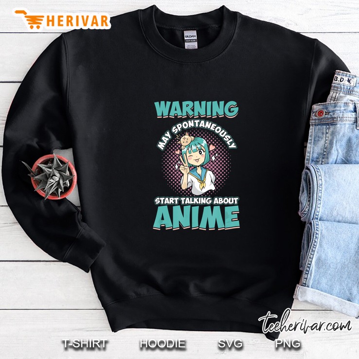 Warning My Spontaneously Start Talking About Anime Sweatshirt