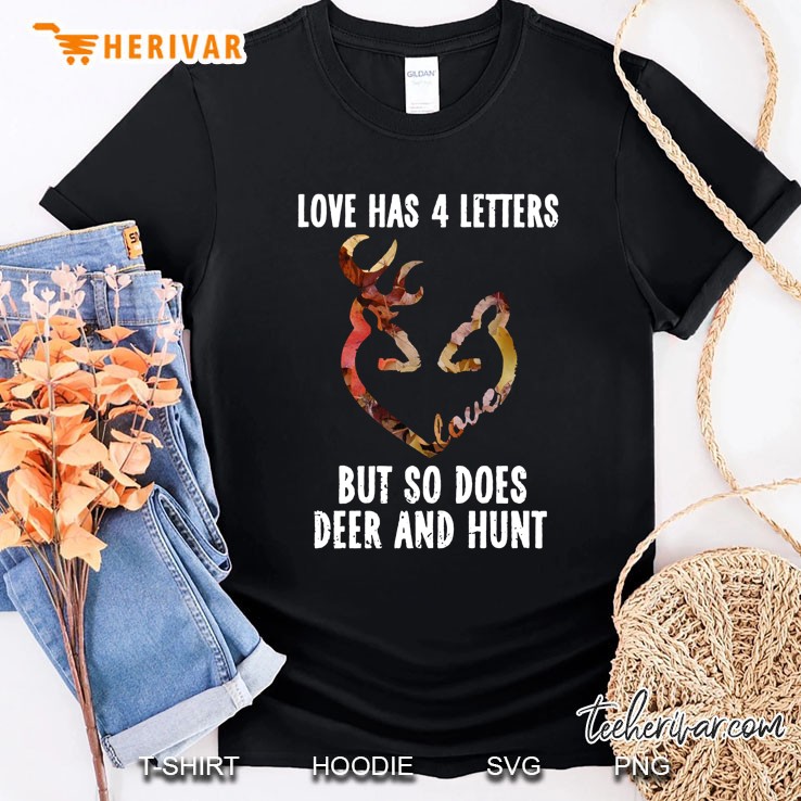Love Has 4 Letters But So Does Deer And Hunt Shirt