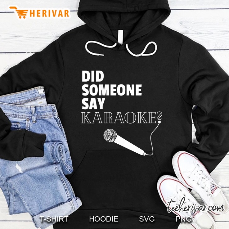Did Someone Say Karaoke Hoodie