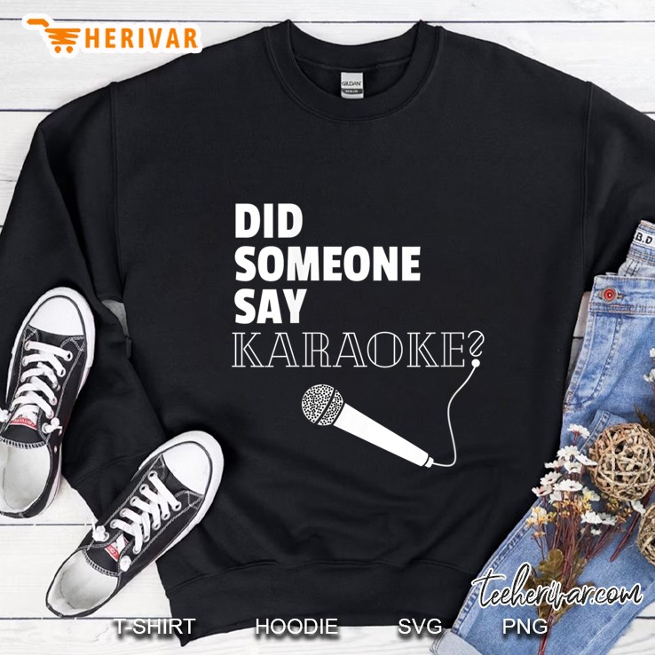 Did Someone Say Karaoke Sweatshirt