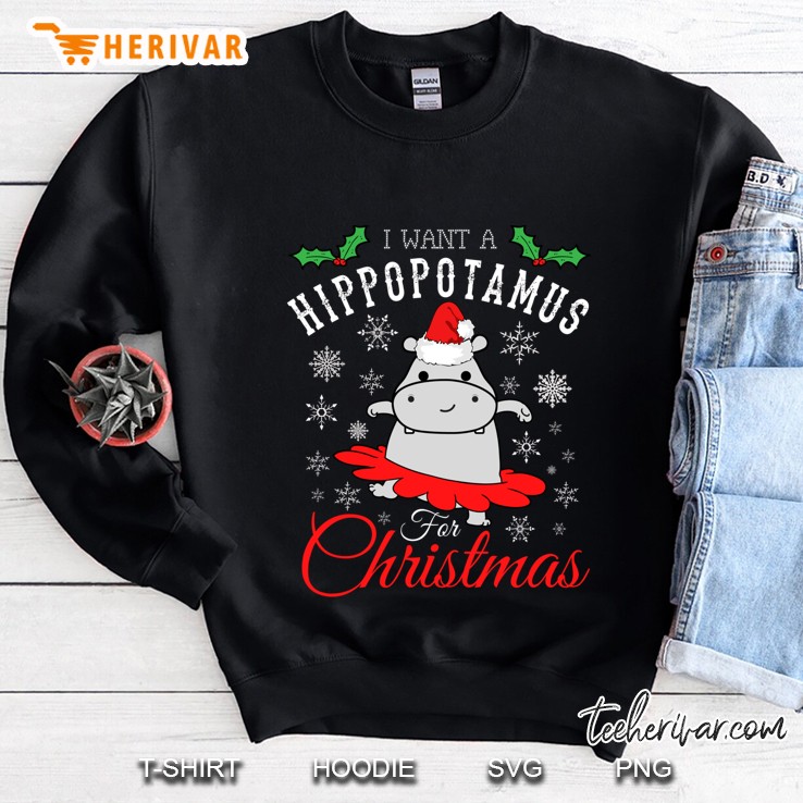 I Want A Hippopotamus For Christmas Ballet Hippopotamus Version Sweatshirt