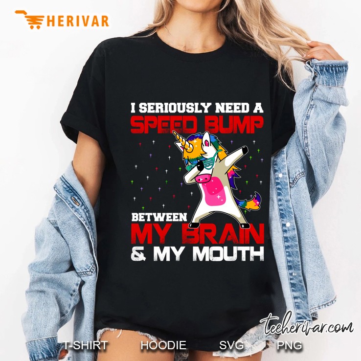 I Seriously Need A Speed Bump Between My Brain & My Mouth - Herivar Version Ladies Tee