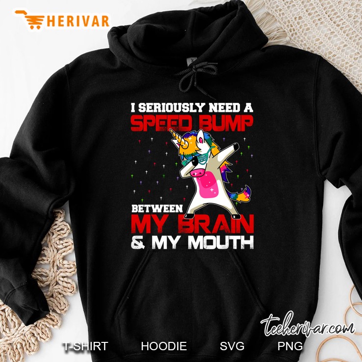 I Seriously Need A Speed Bump Between My Brain & My Mouth - Herivar Version Hoodie