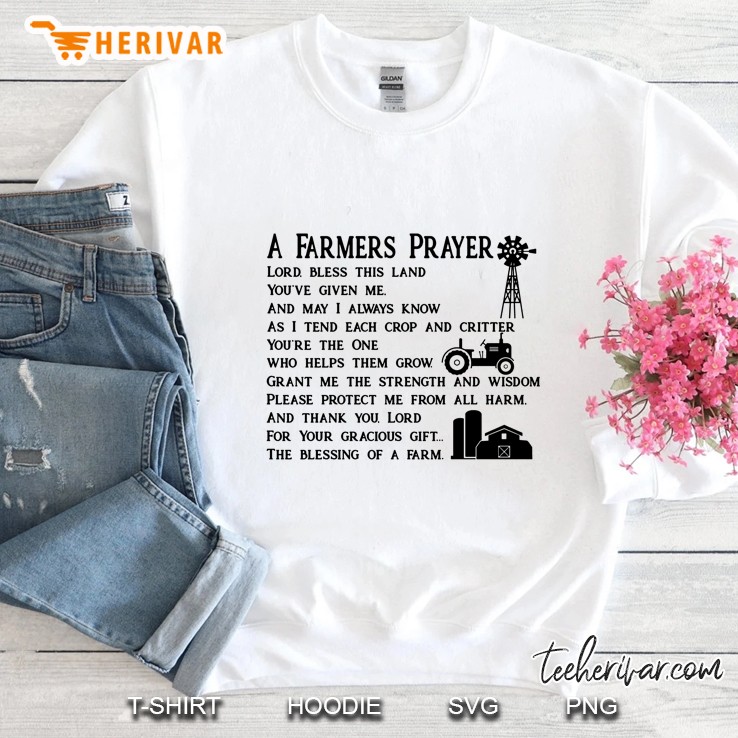 A Farmers Prayer The Blessing Of A Farm Sweatshirt
