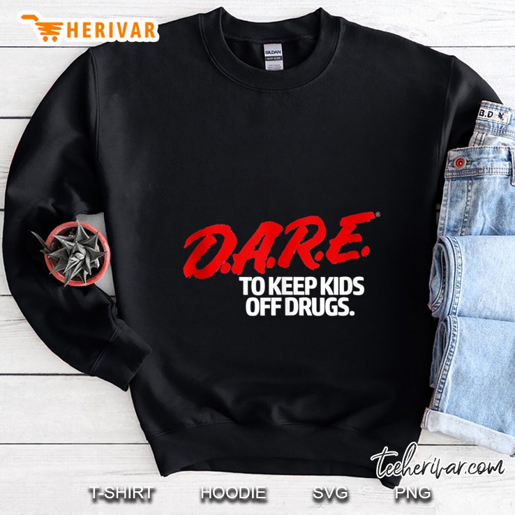 DARE To Keep Kids Off Drugs Sweatshirt