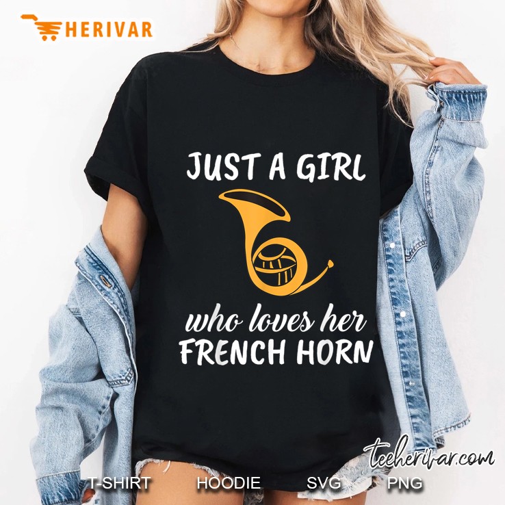 Just A Girl Who Loves Her French Horn Ladies Tee