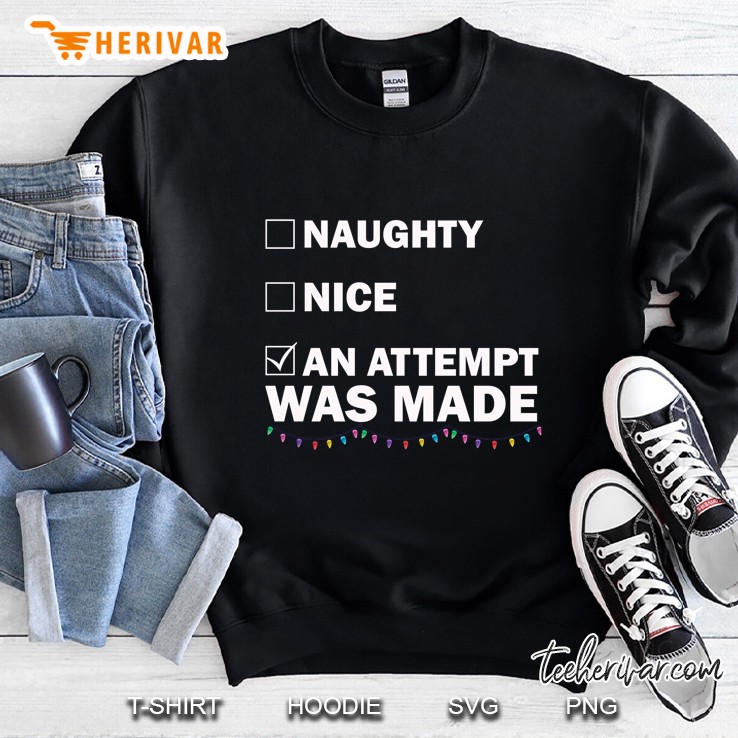 Naughty Nice An Attempt Was Made Sweatshirt