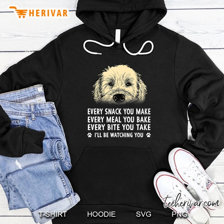 Every Snack You Make Every Meal You Bake Wheaten Terrier Version Hoodie