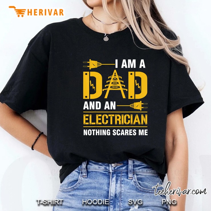 I Am A Dad And An Electrician Nothing Scares Me Ladies Tee
