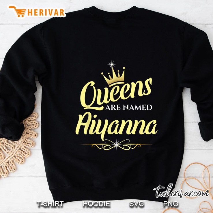 Queens Are Named Aiyanna Sweatshirt