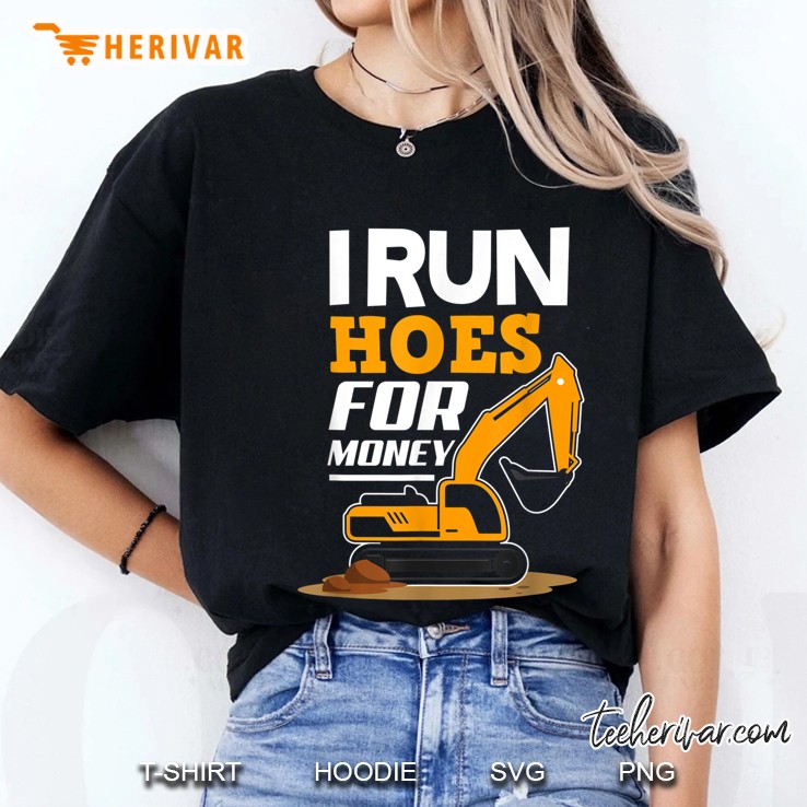 I Run Hoes For Money Excavator Ladies Tee