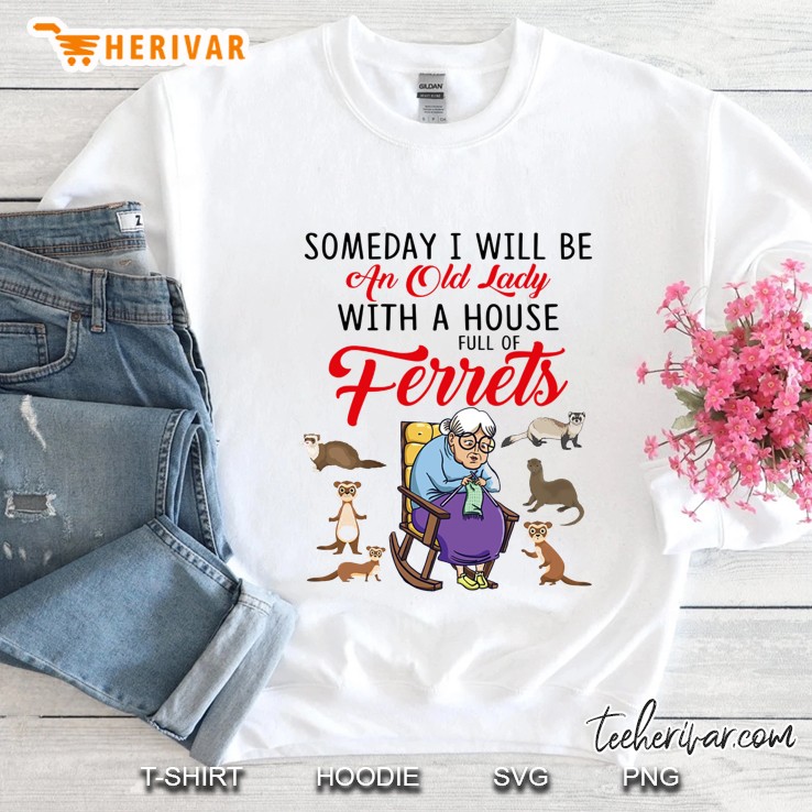 Someday I Will Be An Old Lady With A House Full Of Ferrets Sweatshirt