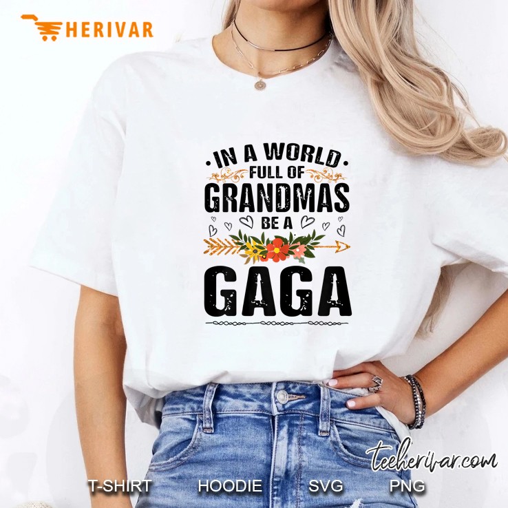 In A World Full Of Grandmas Be A Gaga Floral Version Ladies Tee
