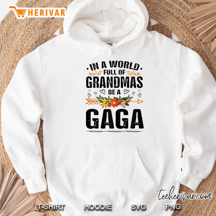 In A World Full Of Grandmas Be A Gaga Floral Version Hoodie