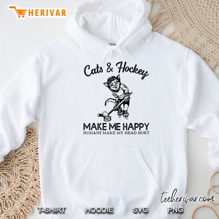 Cats & Hockey Make Me Happy Humans Make My Head Hurt Hoodie
