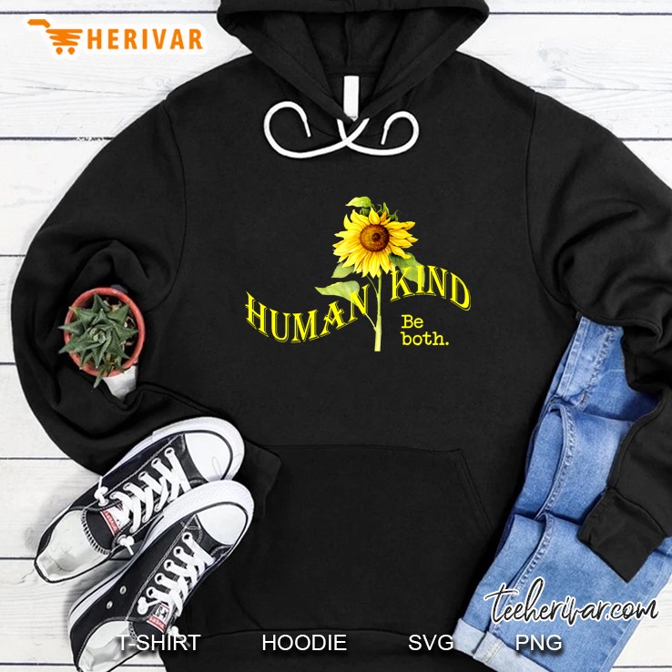 Human Kind Be Both Sunflower Version Hoodie