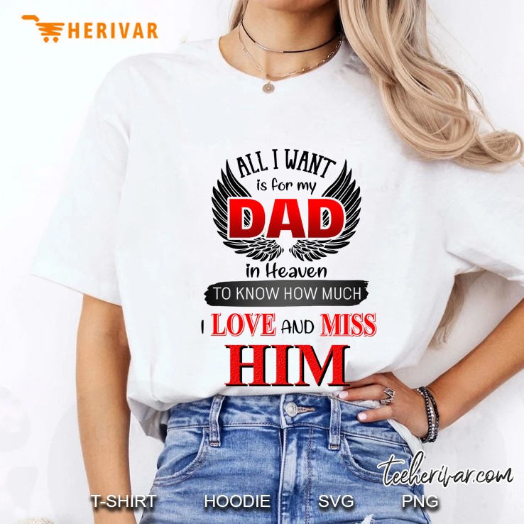 All I Want Is For My Dad In Heaven To Know How Much I Love And Miss Him Wings Version Ladies Tee