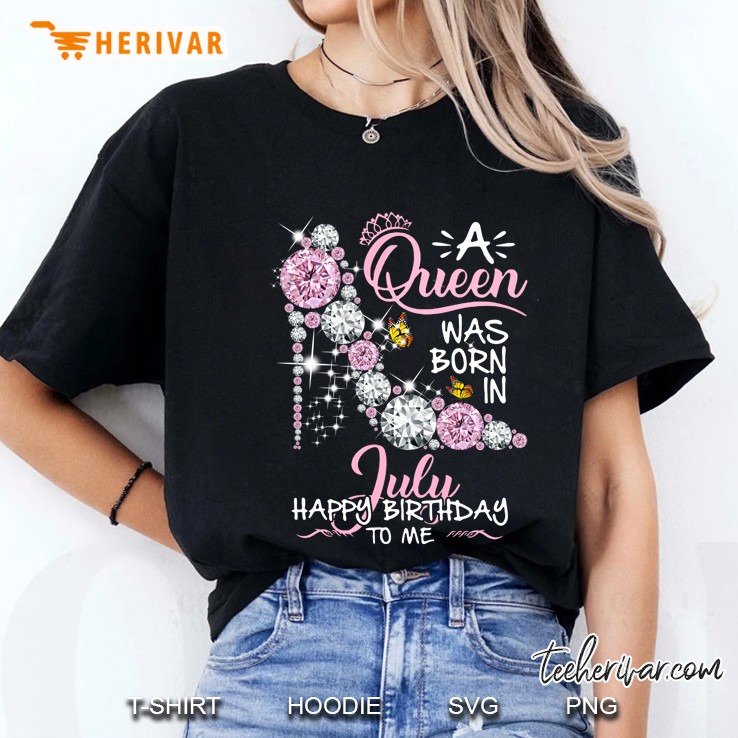 A Queen Was Born In July Happy Birthday To Me Pink High Heel Version Ladies Tee
