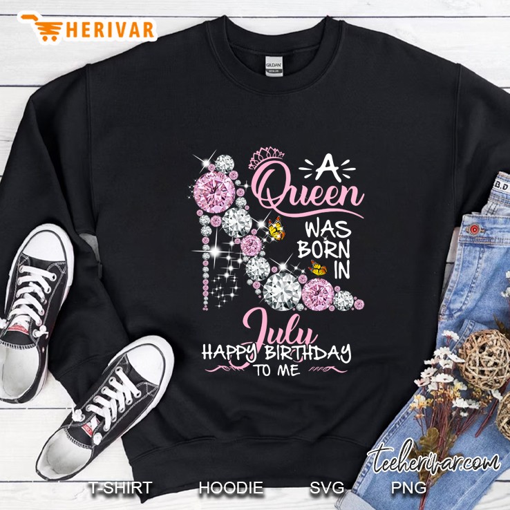 A Queen Was Born In July Happy Birthday To Me Pink High Heel Version Sweatshirt