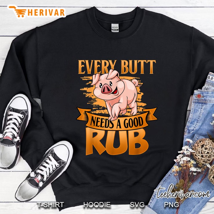 Every Butt Needs A Good Rub Sweatshirt