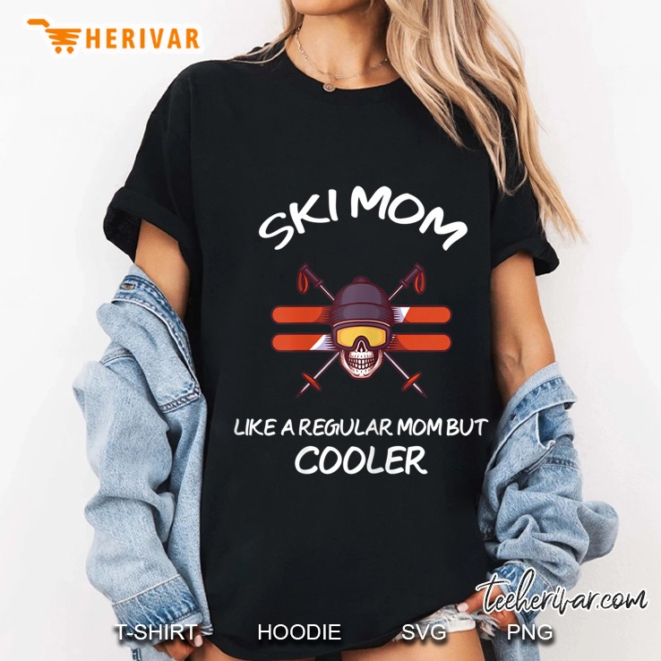 Ski Mom Like A Regular Mom But Cooler Ladies Tee