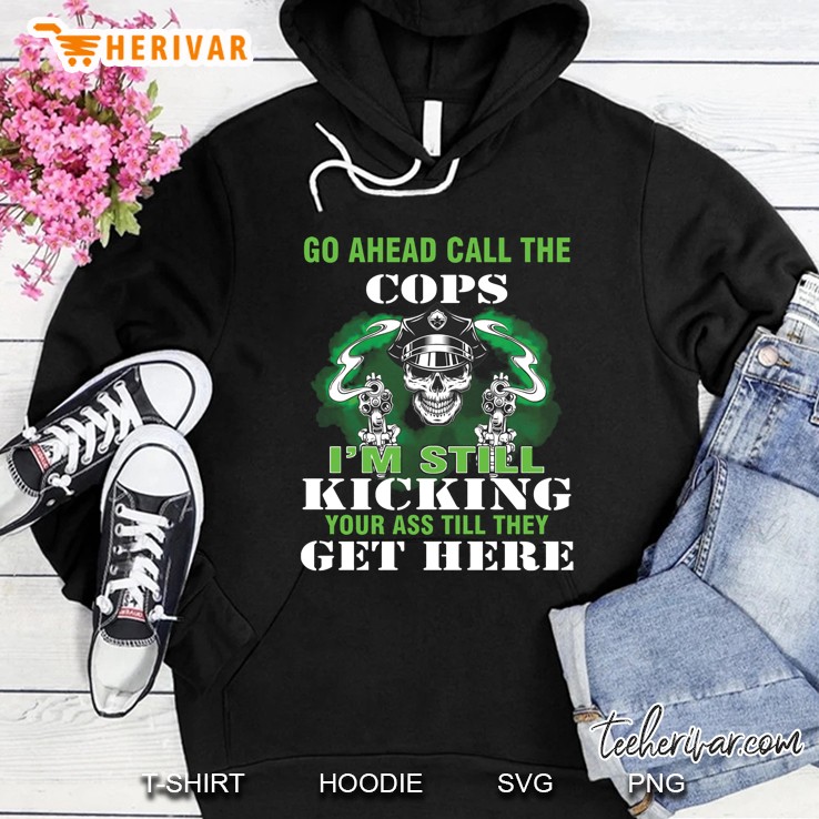 Go Ahead Call The Cops I