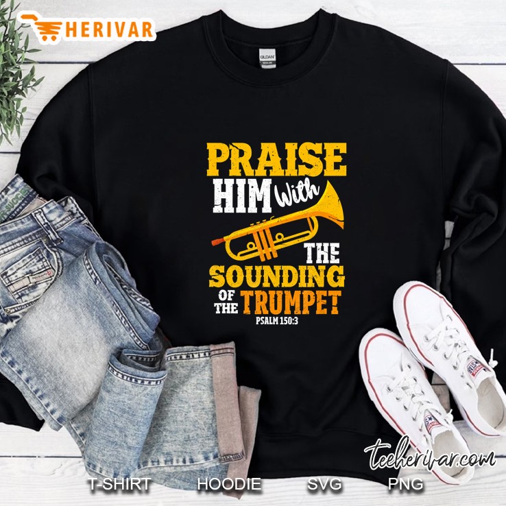 Praise Him With The Sounding Of The Trumpet Sweatshirt